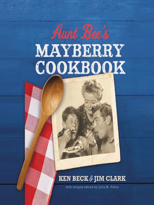 Title details for Aunt Bee's Mayberry Cookbook by Ken Beck - Available